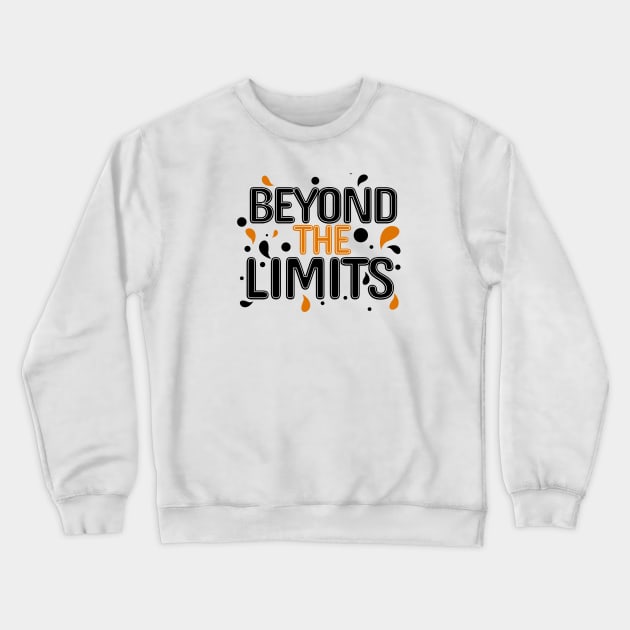 Beyond the Limits art for shirt Crewneck Sweatshirt by Rockanyster